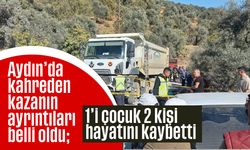 Aydın'da kahreden kazanın ayrıntıları belli oldu; Torun ve nene hayata tutunamadı