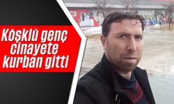 Köşklü genç cinayete kurban gitti