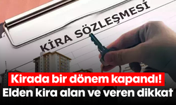 Kirada bir dönem kapandı! Elden kira alan ve veren dikkat