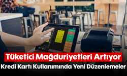 Kredi Kartı Kullanımında Yeni Düzenlemeler: Tüketici Mağduriyetleri Artıyor