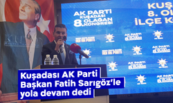 Kuşadası AK Parti Başkan Fatih Sarıgöz'le yola devam dedi