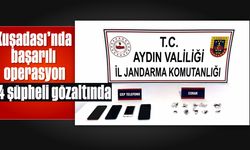 Kuşadası’nda başarılı operasyon! 4 şüpheli gözaltında