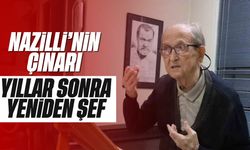 Nazilli'nin çınarı yıllar sonra yeniden şef