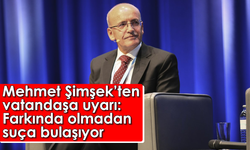 Mehmet Şimşek'ten vatandaşa uyarı: Farkında olmadan suça bulaşıyor