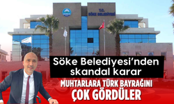 Söke Belediyesi’nden skandal karar: Muhtarlara Türk Bayrağı’nı çok gördüler