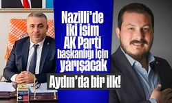 Aydın’da bir ilk! Nazilli’de iki isim AK Parti başkanlığı için yarışacak