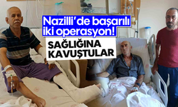 Nazilli'de başarılı iki operasyon! Sağlığına kavuştular