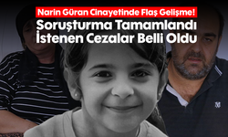 Narin Güran Cinayetinde Flaş Gelişme! Soruşturma Tamamlandı, İstenen Cezalar Belli Oldu