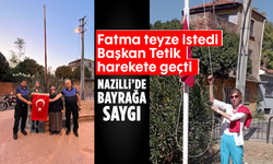 Fatma teyze istedi Başkan Tetik harekete geçti: Nazilli'de bayrağa saygı