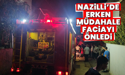 Nazilli’de erken müdahale faciayı önledi