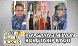 Aydınlı kadın kasap, piyasaya 3 milyon borç takıp kaçtı