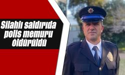 Silahlı saldırıda polis memuru öldürüldü