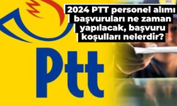 2024 PTT personel alımı başvuruları ne zaman yapılacak, başvuru koşulları nelerdir?