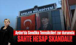 Aydın’da Sendika Temsilcileri zor durumda: Sahte hesap skandalı!