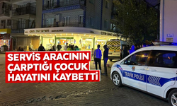 Servis aracının çarptığı çocuk hayatını kaybetti