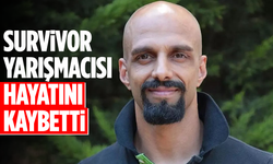 Survivor yarışmacısı hayatını kaybetti