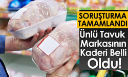 Soruşturma Tamamlandı: Ünlü Tavuk Markasının Kaderi Belli Oldu!