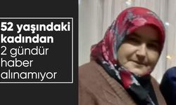 52 yaşındaki kadından 2 gündür haber alınamıyor