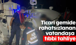 Ticari gemide rahatsızlanan vatandaşa tıbbi tahliye