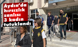 Aydın'da hırsızlık zanlısı 3 kadın tutuklandı