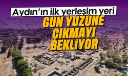 Aydın'ın ilk yerleşim yeri: Gün yüzüne çıkmayı bekliyor