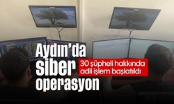 Aydın’da siber operasyon! 30 şüpheli hakkında adli işlem başlatıldı