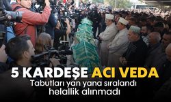 5 kardeşe acı veda: Tabutları yan yana sıralandı, helallik alınmadı