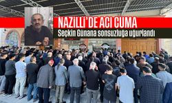 Nazilli'de acı Cuma: Seçkin Günana sonsuzluğa uğurlandı