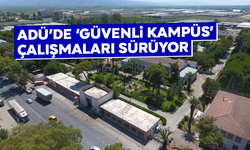 ADÜ’de ‘Güvenli Kampüs’ çalışmaları sürüyor