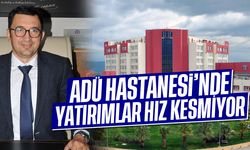 ADÜ Hastanesi'nde yatırımlar hız kesmiyor