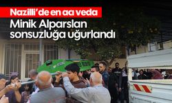 Nazilli'de en acı veda: Minik Alparslan sonsuzluğa uğurlandı