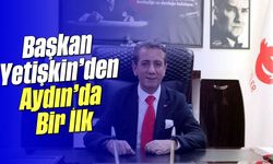 Başkan Yetişkin’den Aydın’da Bir İlk