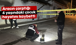 Aracın çarptığı 4 yaşındaki çocuk hayatını kaybetti