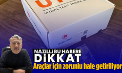 Nazilli bu habere dikkat: Araçlar için zorunlu hale getiriliyor