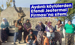 Aydınlı köylülerden Efendi Jeotermal Firması’na sitem