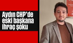 Aydın CHP’de eski başkana ihraç şoku