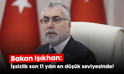 Bakan Işıkhan: İşsizlik son 11 yılın en düşük seviyesinde!