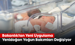 Bakanlıktan yeni uygulama: Yenidoğan yoğun bakımları değişiyor