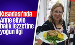 Kuşadası'nda anne eliyle balık lezzetine yoğun ilgi