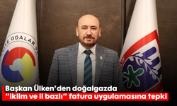 Başkan Ülken’den doğalgazda “iklim ve il bazlı” fatura uygulamasına tepki