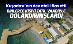 Kuşadası'nın dev oteli iflas etti: Binlerce kişiyi tatil vaadiyle dolandırmışlardı