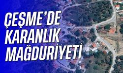 Çeşme’de karanlık mağduriyeti