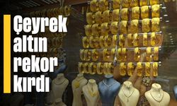 Çeyrek altın rekor kırdı