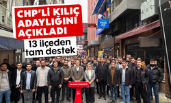 CHP’li Kılıç adaylığını açıkladı: 13 ilçeden tam destek