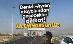 Denizli-Aydın otoyolundan geçecekler dikkat! İzleniyorsunuz...