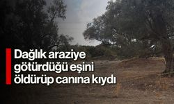 Dağlık araziye götürdüğü eşini öldürüp canına kıydı