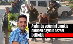 Aydın'da yeğenini bıçakla öldüren dayının cezası belli oldu