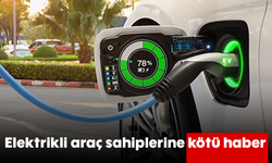 Elektrikli araç sahiplerine kötü haber