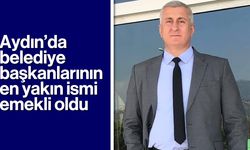 Aydın'da belediye başkanlarının en yakın ismi emekli oldu