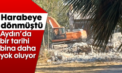 Harabeye dönmüştü, Aydın’da bir tarihi bina daha yok oluyor